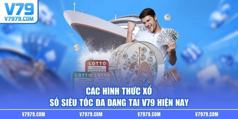 Các hình thức xổ số siêu tốc đa dạng tại V79 hiện nay
