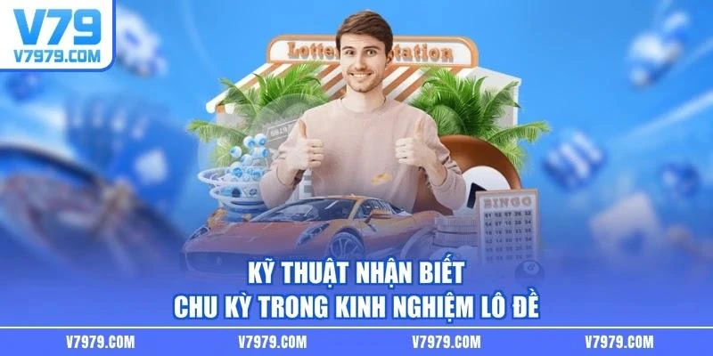 Kỹ thuật nhận biết chu kỳ trong kinh nghiệm lô đề