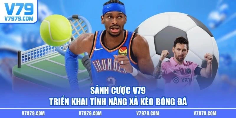 sanh-cuoc-v79-trien-khai-tinh-nang-xa-keo-bong-da Sảnh cược V79 triển khai tính năng xả kèo bóng đá