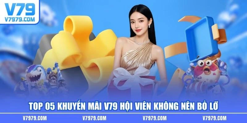 top-05-khuyen-mai-v79-hoi-vien-khong-nen-bo-lo Top 05 khuyến mãi V79 hội viên không nên bỏ lỡ