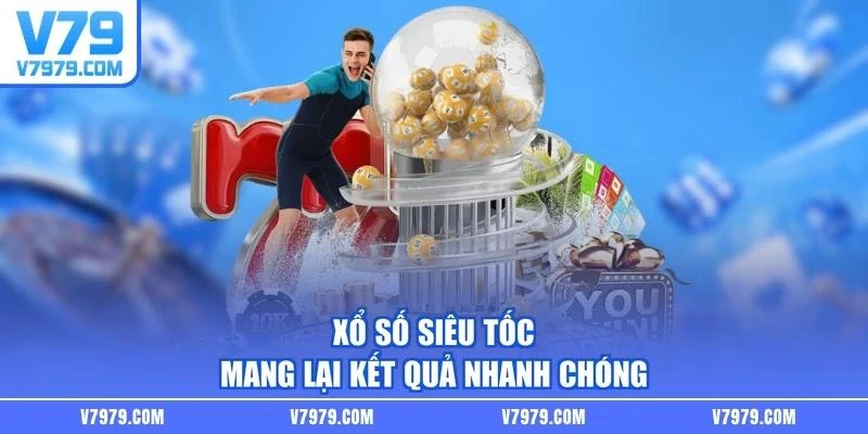 Xổ số siêu tốc mang lại kết quả nhanh chóng